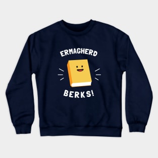 Ermagherd, Berks Crewneck Sweatshirt